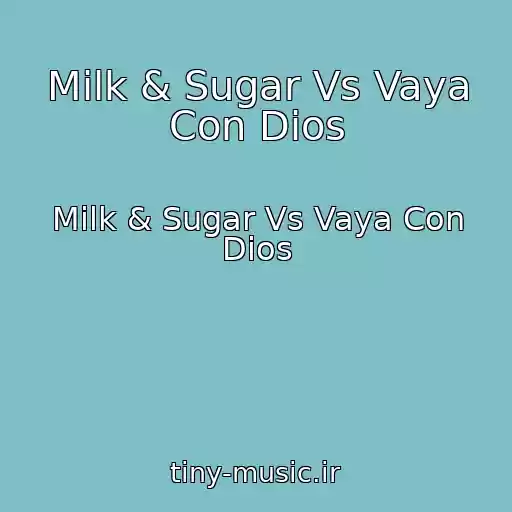کاور آهنگ Milk & Sugar Vs Vaya Con Dios از Milk & Sugar Vs Vaya Con Dios