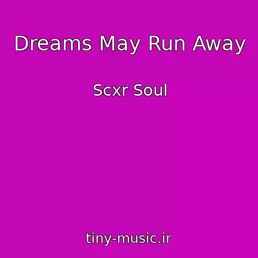 کاور آهنگ Dreams May Run Away از Scxr Soul