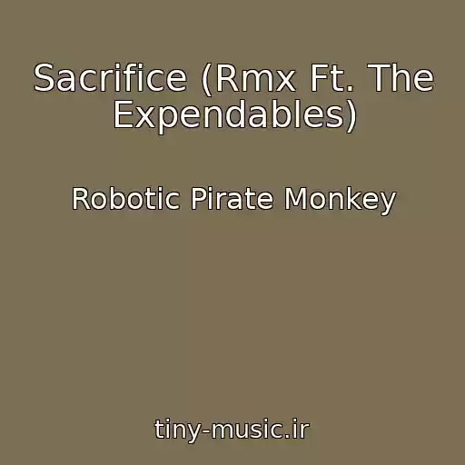 کاور آهنگ Sacrifice (Rmx Ft. The Expendables) از Robotic Pirate Monkey
