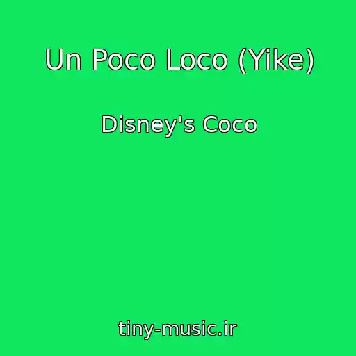 کاور آهنگ Un Poco Loco (Yike) از Disney's Coco