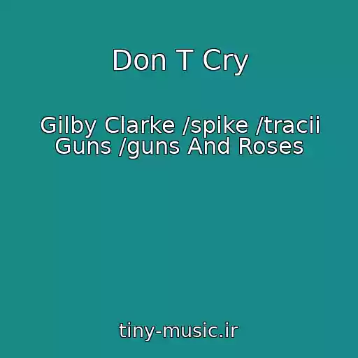 کاور آهنگ Don T Cry از Gilby Clarke /spike /tracii Guns /guns And Roses