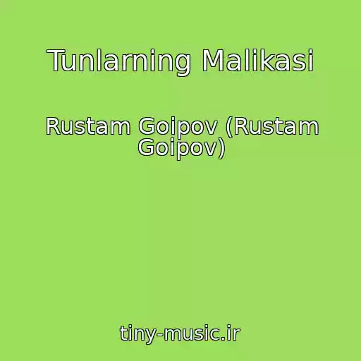 کاور آهنگ Tunlarning Malikasi از Rustam Goipov (Rustam Goipov)