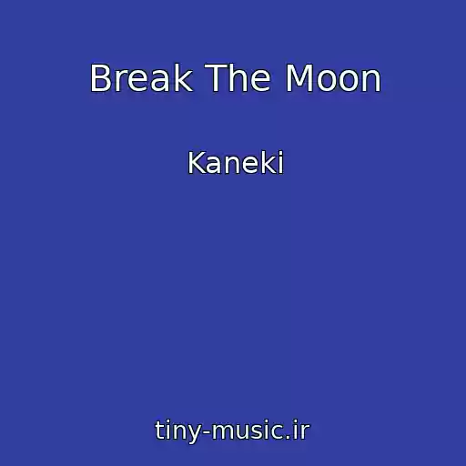 کاور آهنگ Break The Moon از Kaneki