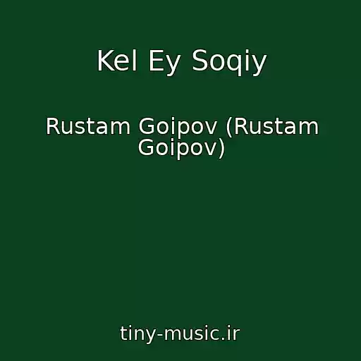 کاور آهنگ Kel Ey Soqiy از Rustam Goipov (Rustam Goipov)