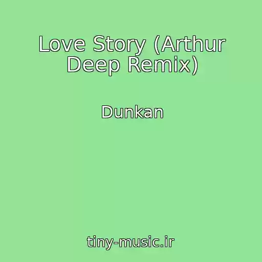کاور آهنگ Love Story (Arthur Deep Remix) از Dunkan