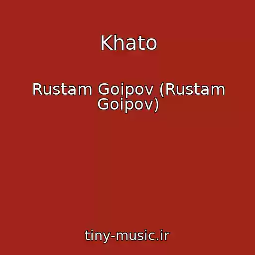 کاور آهنگ Khato از Rustam Goipov (Rustam Goipov)