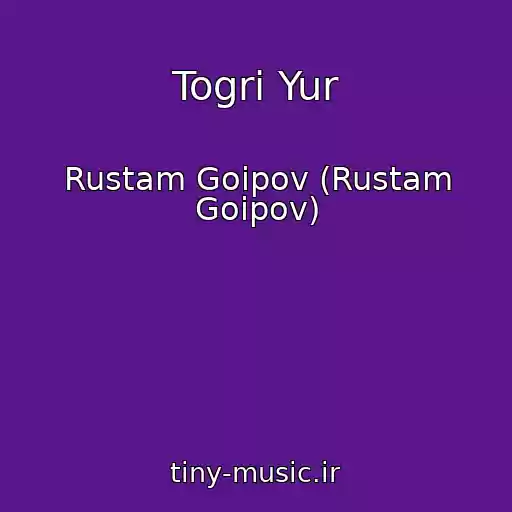کاور آهنگ Togri Yur از Rustam Goipov (Rustam Goipov)