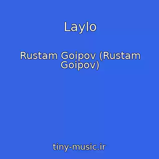کاور آهنگ Laylo از Rustam Goipov (Rustam Goipov)