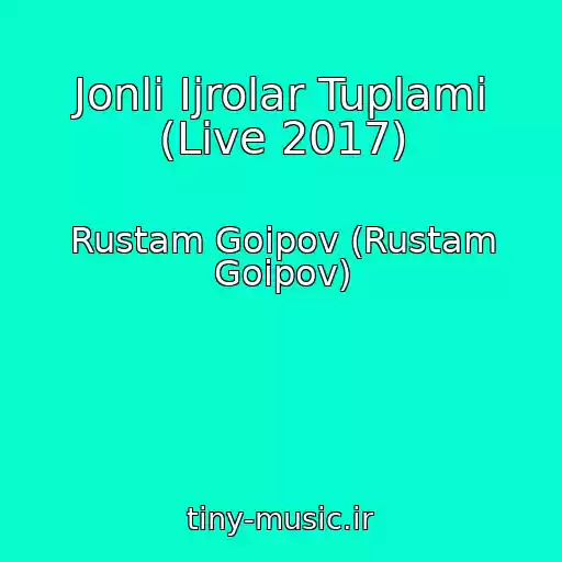 کاور آهنگ Jonli Ijrolar Tuplami (Live 2017) از Rustam Goipov (Rustam Goipov)