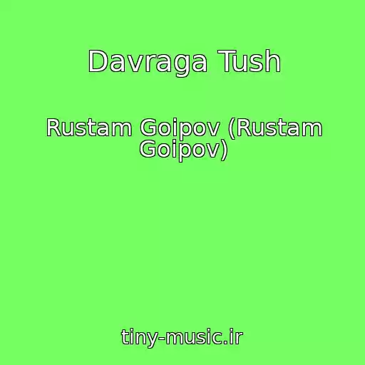 کاور آهنگ Davraga Tush از Rustam Goipov (Rustam Goipov)