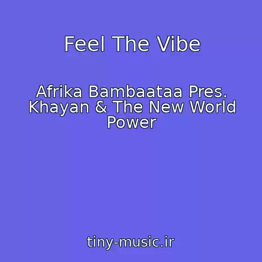 کاور آهنگ Feel The Vibe از Afrika Bambaataa Pres. Khayan & The New World Power