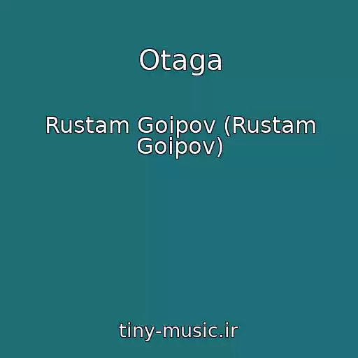 کاور آهنگ Otaga از Rustam Goipov (Rustam Goipov)
