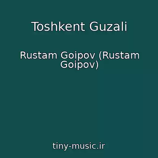 کاور آهنگ Toshkent Guzali از Rustam Goipov (Rustam Goipov)