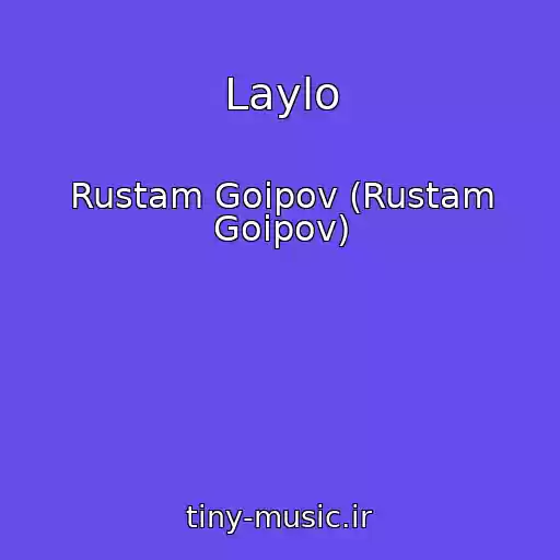 کاور آهنگ Laylo از Rustam Goipov (Rustam Goipov)