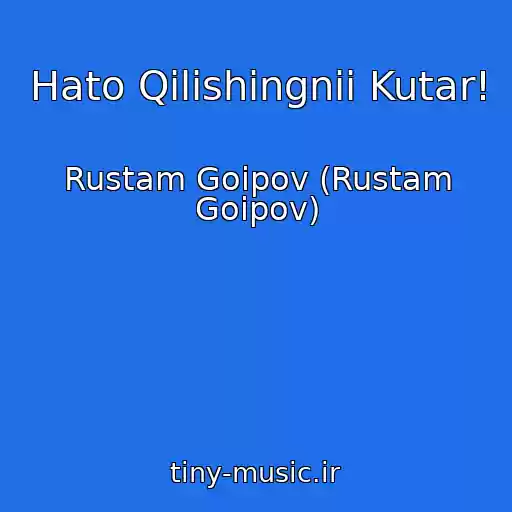 کاور آهنگ Hato Qilishingnii Kutar! از Rustam Goipov (Rustam Goipov)