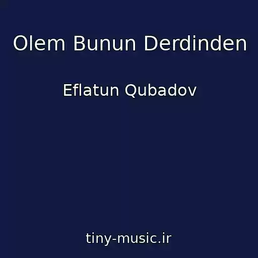 کاور آهنگ Olem Bunun Derdinden از Eflatun Qubadov