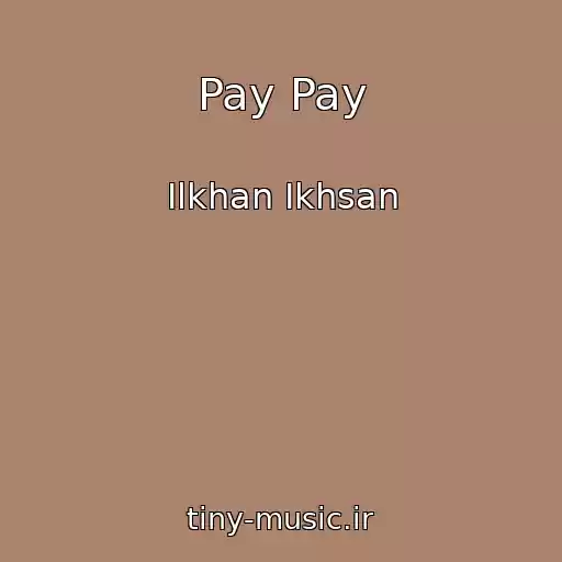 کاور آهنگ Pay Pay از Ilkhan Ikhsan
