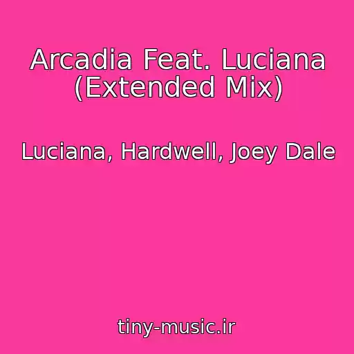 کاور آهنگ Arcadia Feat. Luciana (Extended Mix) از Luciana, Hardwell, Joey Dale