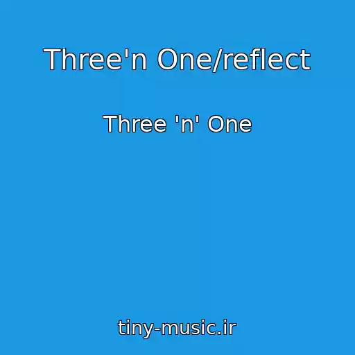 کاور آهنگ Three'n One/reflect از Three 'n' One