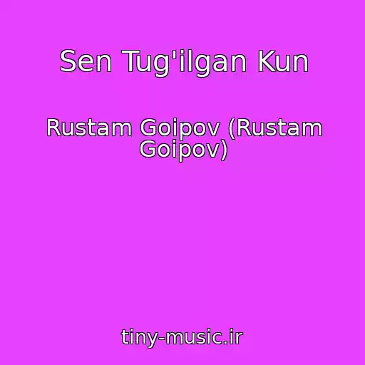 کاور آهنگ Sen Tug'ilgan Kun از Rustam Goipov (Rustam Goipov)