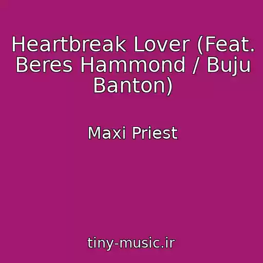 کاور آهنگ Heartbreak Lover (Feat. Beres Hammond / Buju Banton) از Maxi Priest