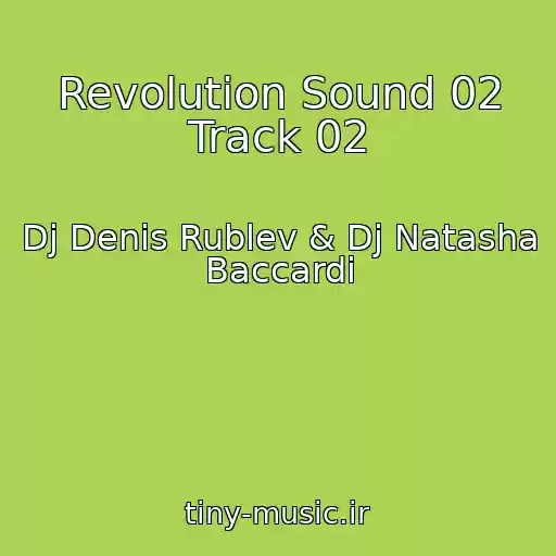 کاور آهنگ Revolution Sound 02 Track 02 از Dj Denis Rublev & Dj Natasha Baccardi