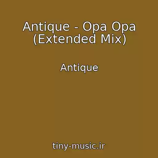 کاور آهنگ Antique - Opa Opa (Extended Mix) از Antique