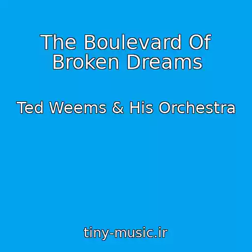 کاور آهنگ The Boulevard Of Broken Dreams از Ted Weems & His Orchestra