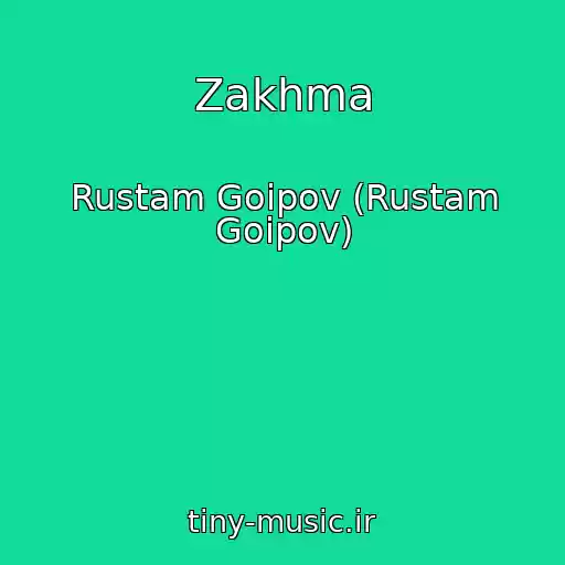 کاور آهنگ Zakhma از Rustam Goipov (Rustam Goipov)