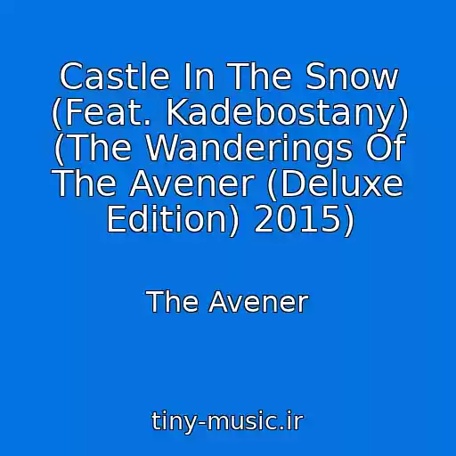 کاور آهنگ Castle In The Snow (Feat. Kadebostany) (The Wanderings Of The Avener (Deluxe Edition) 2015) از The Avener
