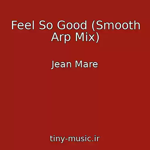 کاور آهنگ Feel So Good (Smooth Arp Mix) از Jean Mare