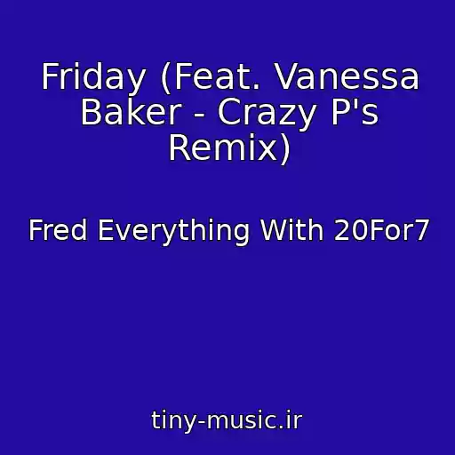 کاور آهنگ Friday (Feat. Vanessa Baker - Crazy P's Remix) از Fred Everything With 20For7