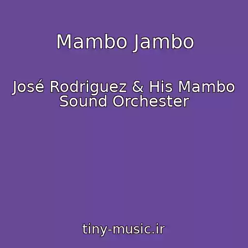 کاور آهنگ Mambo Jambo از José Rodriguez & His Mambo Sound Orchester