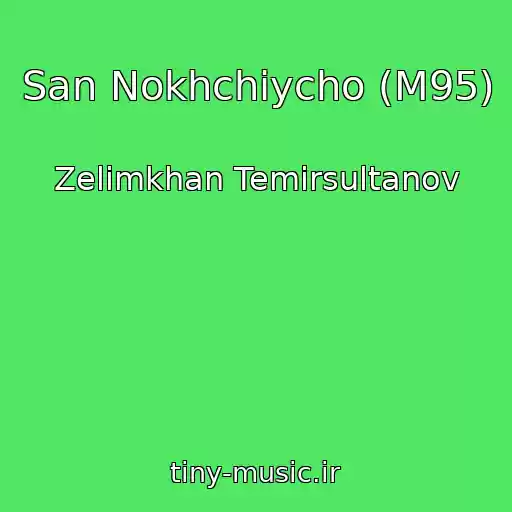 کاور آهنگ San Nokhchiycho (M95) از Zelimkhan Temirsultanov
