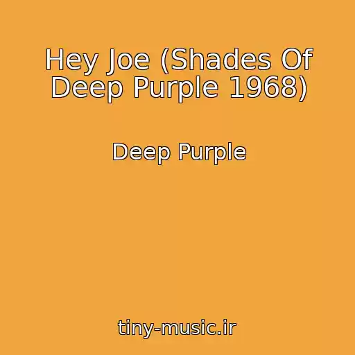 کاور آهنگ Hey Joe (Shades Of Deep Purple 1968) از Deep Purple