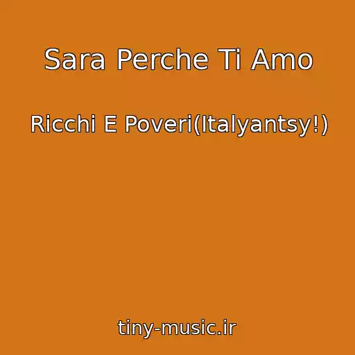 کاور آهنگ Sara Perche Ti Amo از Ricchi E Poveri(Italyantsy!)