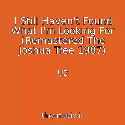 کاور آهنگ I Still Haven't Found What I'm Looking For (Remastered The Joshua Tree 1987) از U2