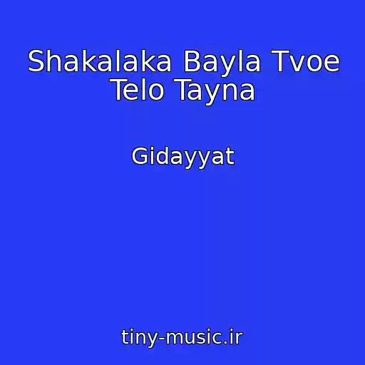 کاور آهنگ Shakalaka Bayla Tvoe Telo Tayna از Gidayyat