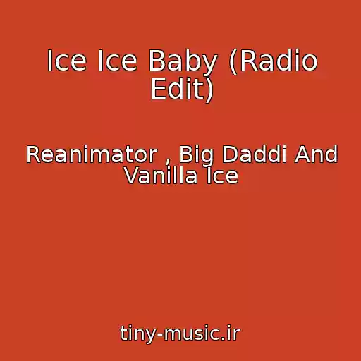 کاور آهنگ Ice Ice Baby (Radio Edit) از Reanimator , Big Daddi And Vanilla Ice