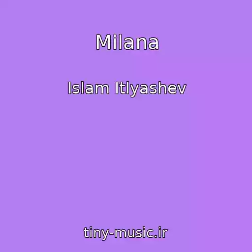 کاور آهنگ Milana از Islam Itlyashev