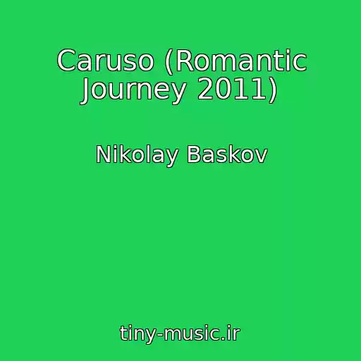 کاور آهنگ Caruso (Romantic Journey 2011) از Nikolay Baskov