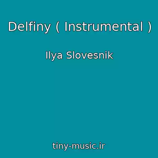 کاور آهنگ Delfiny ( Instrumental ) از Ilya Slovesnik