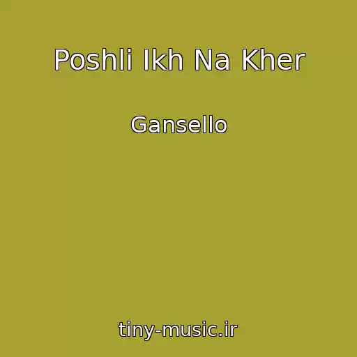 کاور آهنگ Poshli Ikh Na Kher از Gansello