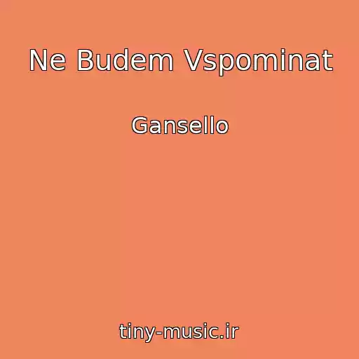 کاور آهنگ Ne Budem Vspominat از Gansello