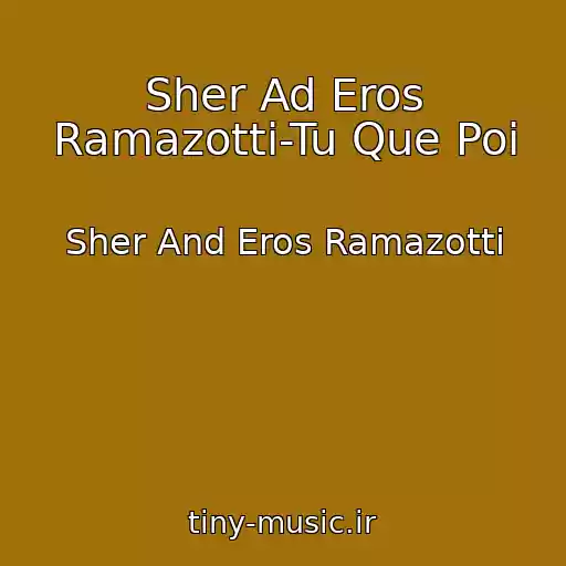 کاور آهنگ Sher Ad Eros Ramazotti-Tu Que Poi از Sher And Eros Ramazotti