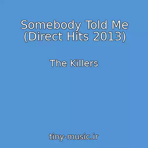 کاور آهنگ Somebody Told Me (Direct Hits 2013) از The Killers