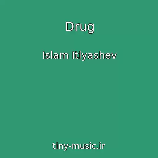 کاور آهنگ Drug از Islam Itlyashev