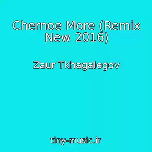 کاور آهنگ Chernoe More (Remix New 2016) از Zaur Tkhagalegov