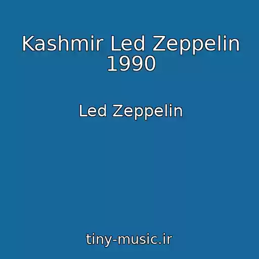 کاور آهنگ Kashmir Led Zeppelin 1990 از Led Zeppelin