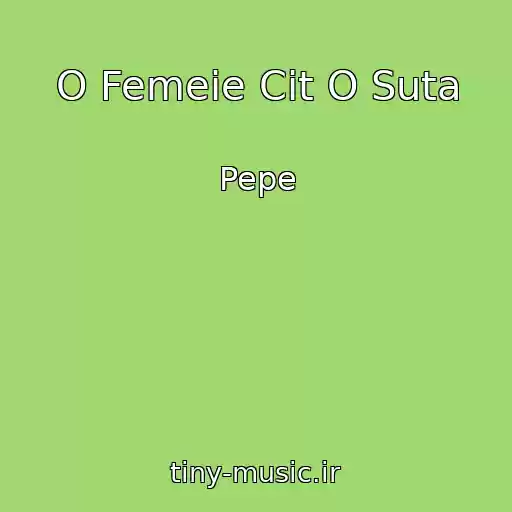 کاور آهنگ O Femeie Cit O Suta از Pepe